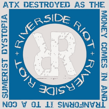 Riverside Riot : Atx Destroyed